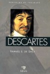 Descartes -  1596-1650 - Philosophe, mathématicien et physicien français - Samuel-S de Sacy  - Philosophie, biographie - Sacy Samuel s. de - Libristo