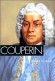 Couperin  -  François Couperin, surnommé « le Grand » - (1668-1733) -  Compositeur français, organiste et claveciniste réputé. -  Pierre Citron  -  Biographie - Pierre Citron