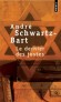 Le dernier des justes  - Ce roman se situe plus que jamais au cœur du débat sur l'histoire et le destin du peuple juif. - André Schwarz-Bart - Roman - Andre Schwarz-bart