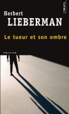 Le tueur et son ombre - Violer, puis égorger ses victimes ne suffit pas à l'assassin de femmes, Warren Mars -  Par Herbert-H Lieberman  - Policier - Lieberman Herbert - Libristo