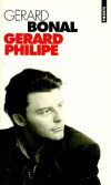 Gérard Philipe -  1922-1959 - Acteur français - Il est mort si jeune, il est mort si vite que son image s'est arrêtée - Gérard Bonal  - Biographie, arts, spectacles, acteurs - Bonal Gerard - Libristo