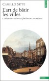 L'art de bâtir les villes - L'urbanisme selon ses fondements artistiques - Camillo Sitte - Arts, urbanisme, architecture - Sitte Camillo - Libristo