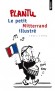 Le petit Mitterrand illustré -  175 dessins et caricatures parus à la Une du Monde et de l'Express - Plantu -  BD, humour -  Plantu