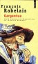 Gargantua - Créé par François Rabelais, Gargantua est un géant truculent dont le nom est passé dans le langage courant pour désigner son appétit énorme et insatiable.- Francois Rabelais - Classique - Francois Rabelais