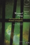  Le baiser de la femme-araignée  -  Raconter pour rester debout, pour devenir un homme, pour être libre enfin - Manuel Puig - Roman  - Puig Manuel - Libristo