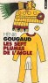 Les sept plumes de l'aigle  - Une quête étrange entre la Sierra Grande, les ruelles de La Paz et le plateau de Machu Picchu. -Henri Gougaud - Roman  - Henri Gougaud