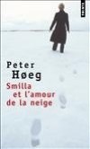 Smilla et l'amour de la neige - Groenlandaise, expatriée au Danemark, elle garde de son enfance une perception aiguë et un amour incommensurable des paysages...-Peter Hoeg - Roman  - Hoeg Peter - Libristo