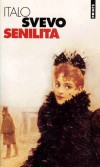 Senilita - " Roman d'amour moderne " italien, tant joué par Joyce, Montale et Valery Larbaud.  - Italo Svevo - Roman - SVEVO Italo - Libristo