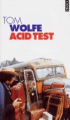 Acid test - Chronique- Evoque l'univers des Freak Brothers, retrace la pérégrination à travers les Etats Unis du premier groupe psychédélique américain, les Pranksters.-   Par Tom Wolfe  - Roman - WOLFE Tom - Libristo
