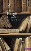 Le goût de l'archive -  Arlette Farge - Etudes historiques - Farge Arlette - Libristo
