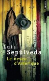 Le neveu d'Amérique - Luis Sepulveda a fait une promesse à son grand-père : retourner un jour en Andalousie, à Martos - Luis Sepulveda - Roman, aventures - SEPULVEDA Luis - Libristo