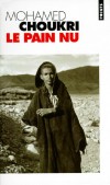 Le pain nu - Récit autobiographique -  Mohamed Choukri -  (né le 15 juillet 1935 dans le Rif à Beni Chiker et mort le 15 novembre 2003 à Rabat ) - Après l'édition en arabe en 1982, le livre sera interdit en 1983 -  Auteur marocain - Autobiographie    - Choukri Mohamed - Libristo