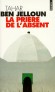 La prière de l'absent  - Histoire imparfaite et hasardeuse, car les hommes et les femmes qui l'habitent sont des ombres fugitives.. - Tahar Ben Jelloun - Roman - Tahar Ben Jelloun