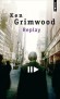 Replay - En ce 18 octobre 1988, Jeff Winston se trouve dans son bureau new-yorkais, - Ken Grimwood - Science fiction - Ken Grimwood