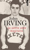 La petite amie imaginaire - Au fil de son récit et de ses digressions, l'auteur évoque ses " rencontres avec des hommes remarquables ", entraîneurs sportifs ou professeurs de littérature - John Irving - Roman - IRVING John - Libristo