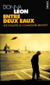 Entre deux eaux - Le commissaire Brunetti va devoir enquêter sur la mort du dottor Sernenzato, conservateur - Donna Leon - Policier - Leon Donna - Libristo