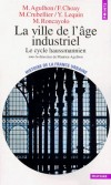 La ville à l'âge industriel - Le cycle haussmannien -  Les citadins et leur vie quotidienne, - Maurice Agulhon - Histoire, ville, vie de famille - AGULHON Maurice - Libristo
