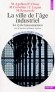 La ville à l'âge industriel - Le cycle haussmannien -  Les citadins et leur vie quotidienne, - Maurice Agulhon - Histoire, ville, vie de famille - Maurice AGULHON