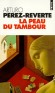  La peau du tambour   -  Au cœur de Séville, dans un magnifique roman d'amour et d'aventure - Arturo Pérez-Reverte  -  Roman - Arturo PEREZ-REVERTE