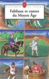 Fabliaux et contes du Moyen Age -  Où l'on découvre avec stupeur un XIIIe siècle grouillant de vie, rusé et pittoresque - Jean-Claude Aubailly - Contes - Collectif - Libristo