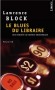 Le blues du libraire  - L'infâme cambrioleur/bouquiniste Bernie Rhodenbarr a juré de ne plus pénétrer chez autrui. - Lawrence Block - Policier - Lawrence Block