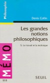 Les grandes notions philosophiques - Tome 5 - Le travail et la technique - Denis Collin - Sciences humaines, philosophie - Collin Denis - Libristo