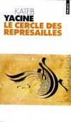 Le cercle des représailles   -  Kateb Yacine - Roman - Yacine Kateb - Libristo