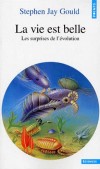 La vie est belle - Les surprises de l'évolution -  Il y a plus de 500 millions d'années, d'étranges créatures peuplaient les mers - Stephen Jay Gould - Sciences - Gould/blanc - Libristo