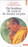 Du bonheur de vivre et de mourir en paix - J'offre cet enseignement à ceux qui n'ont ni le temps ni l'occasion d'étudier longuement...- Sa Sainteté le Dalaï-Lama -  Religion, bouddhisme, spiritualité - Lama Dalai