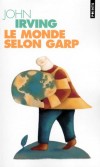 Le monde selon Garp  - Jenny Fields ne veut pas d’homme dans sa vie mais elle désire un enfant. - Par John Irving - Roman - IRVING John - Libristo