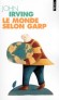 Le monde selon Garp  - Jenny Fields ne veut pas d’homme dans sa vie mais elle désire un enfant. - Par John Irving - Roman - John IRVING