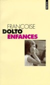 Enfances -  A la demande de sa fille qui veut " garder des souvenirs de sa drôle de mère ", Françoise Dolto, célèbre psychanalyste d'enfants, raconte sa propre enfance et sa jeunesse. - Françoise Dolto - Psychanalyse, autobiographie - Dolto Françoise - Libristo