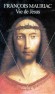  Vie de Jésus   -  Si le Christ n'avait pas dit : " Notre Père... ", je n'eusse jamais eu de moi-même le sentiment de cette filiation  - François Mauriac - Religion, christianisme - François MAURIAC