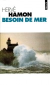Besoin de mer  -  L'auteur nous convie à voyager d'Ouessant aux brumes de Terre-Neuve, des icebergs du Groenland aux montagnes marines de la Crète. - Hervé Hamon - Voyages, loisirs, bateaux, voile - Hamon Herve - Libristo