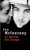  Le Dernier des Savage - Une Amérique où s'affrontent l'Ancien et le Nouveau, la justice et la liberté - Jay McInerney - Roman - McINERNEY Jay - Libristo