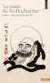 Traité de Bodhidharma - Première anthologie du bouddhisme chan  -  Le Traité de Bodhidharma est le plus ancien texte du bouddhisme chan (zen). Il s'agit d'une anthologie de la première école du Chan - apparue vers le milieu du VIe siècle en Chine - Anonym -  Anonyme