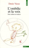 Ombilic et la voix - Deux enfants en analyse  - Denis Vasse - Sciences humaines, psychologie, enfance - Vasse Denis - Libristo