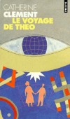 Le voyage de Théo -  Théo, quatorze ans, est atteint d'une maladie incurable. - Catherine Clément  - Roman - Clement Catherine - Libristo
