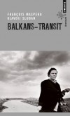 Balkans-transit  -  François Maspero chemine de nouveau de l’Adriatique à la mer Noire avec le photographe Klavdij Sluban - François Maspero -  Histoire - Maspero Francois - Libristo
