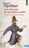 Une histoire de la science arabe - De Bagdad en Andalousie, des algorithmes d'al-Khwarizmi aux ouvrages savants -  Ahmed Djebbar , Jean Rosmorduc  - Sciences, philosophie - Djebbar Ahmed - Libristo