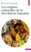 Les origines culturelles de la Révolution française  -  Roger Chartier  - Histoire, culture, France - CHARTIER Roger - Libristo