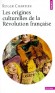 Les origines culturelles de la Révolution française  -  Roger Chartier  - Histoire, culture, France - Roger CHARTIER