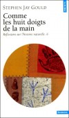 Comme les huit doigts de la main - Réflexions sur l'histoire naturelle -  Stephen Jay Gould -  Sciences, histoire et philosophie des sciences  - Gould/blanc - Libristo