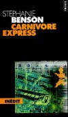 Epicur - Tome 1 - Carnivore Express - Nick Carlyle se sentait paumé, démuni : un train rempli de cadavres, une mallette disparue et son coéquipier, Steve Waring, précipité dans le grand ailleurs. - Stéphanie Benson - Policier - Benson Stephanie - Libristo