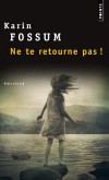 Ne te retourne pas ! -  Dans un petit village de Norvège, une fillette de six ans est portée disparue, puis retrouvée. - Karin Fossum - Policier - Fossum Karin - Libristo
