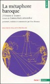 La métaphore baroque : d'Aristote à Tesauro  -  Extraits du Cannocchiale aristotelico et autres textes - Edition bilingue français-italien  -  Yves Hersant  - Littérature, philosophie - Collectif - Libristo