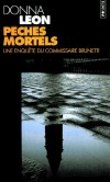 Péchés mortels - Une enquête du commissaire Brunetti -  Maria Testa vient demander l'aide de la Police parce qu'un certain nombre de morts suspectes sont survenues dans l'institution où elle travaillait - Donna Leon - Policier - Leon Donna - Libristo
