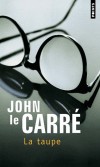 La taupe  - Il est devenu évident que quelque part au plus haut niveau des services de renseignements britanniques se trouve un agent double : une " taupe " - Par John Le Carré - Policier, espionage - Le Carre john - Libristo