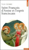 Saint François d'Assise et l'esprit franciscain - François est devenu un saint mythique dans l'histoire chrétienne d'Occident. -  Ivan Gobry  - Religions, catholicisme, saints - GOBRY Ivan - Libristo