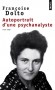Autoportrait d'une psychanalyste - 1934-1988. Entretiens avec Alain et Colette Manier - Autobiographie dialoguée. -  Françoise Dolto - Sciences humaines, psychanalyse  - Françoise Dolto